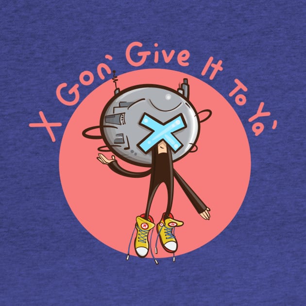 X Gon’ Give It To Ya by SaddestFactory